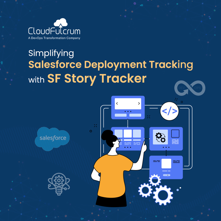 https://www.cloudfulcrum.com/wp-content/uploads/2024/02/Simplifying-Salesforce-Deployment-Tracking-with-SF-Story-Tracker-.jpg